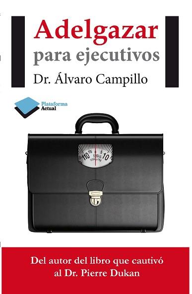 ADELGAZAR PARA EJECUTIVOS | 9788415577652 | CAMPILLO SOTO, ÁLVARO | Llibreria Aqualata | Comprar libros en catalán y castellano online | Comprar libros Igualada