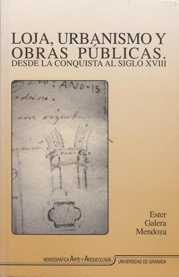 LOJA, URBANISMO Y OBRAS PUBLICAS DESDE LA CONQUISTA AL S.XVI | 9788433823489 | GALERA MENDOZA | Llibreria Aqualata | Comprar libros en catalán y castellano online | Comprar libros Igualada