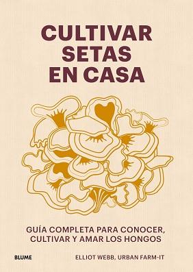 CULTIVAR SETAS EN CASA | 9788419785060 | WEBB, ELLIOT | Llibreria Aqualata | Comprar llibres en català i castellà online | Comprar llibres Igualada