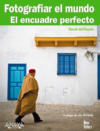 FOTOGRAFIAR EL MUNDO. EL ENCUADRE PERFECTO (NEW RIDERS) | 9788441527607 | DUCHEMIN, DAVID | Llibreria Aqualata | Comprar llibres en català i castellà online | Comprar llibres Igualada