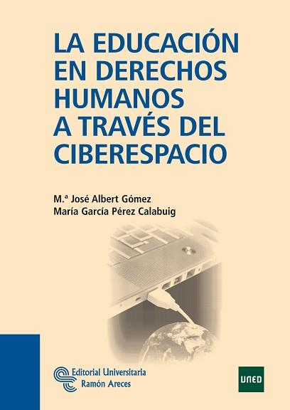 EDUCACION EN DERECHOS HUMANOS A TRAVES DEL CIBERESPACIO, LA | 9788499610399 | ALBERT GÓMEZ, M.ª JOSÉ/GARCÍA PÉREZ CALABUIG, MARÍA | Llibreria Aqualata | Comprar llibres en català i castellà online | Comprar llibres Igualada