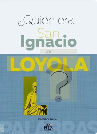 QUIEN ERA SAN IGNACIO DE LOYOLA? | 9788471485687 | BOLINAGA IRAUSEGI, IÑIGO | Llibreria Aqualata | Comprar llibres en català i castellà online | Comprar llibres Igualada