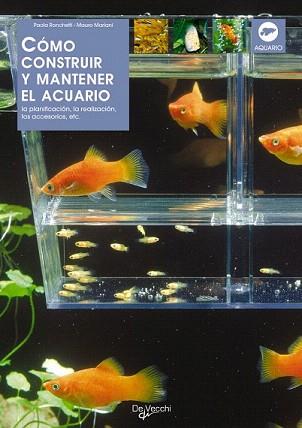 CÓMO CONSTRUIR Y MANTENER EL ACUARIO | 9788431520670 | RONCHETTI, PAOLA / MARIANI, MAURO | Llibreria Aqualata | Comprar llibres en català i castellà online | Comprar llibres Igualada