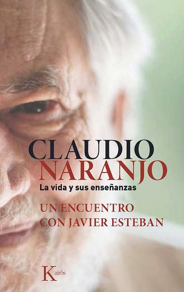 CLAUDIO NARANJO. LA VIDA Y SUS ENSEÑANZAS | 9788499884684 | ESTEBAN GUINEA, JAVIER / NARANJO COHEN, CLAUDIO | Llibreria Aqualata | Comprar llibres en català i castellà online | Comprar llibres Igualada