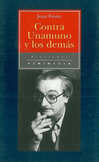 CONTRA UNAMUNO Y LOS DEMAS (FICCIONES 18) | 9788483071359 | FUSTER, JOAN | Llibreria Aqualata | Comprar llibres en català i castellà online | Comprar llibres Igualada