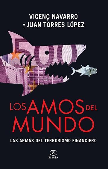 AMOS DEL MUNDO, LOS. LAS ARMAS DEL TERRORISMO FINANCIERO | 9788467008470 | NAVARRO, VICENÇ / TORRES LÓPEZ, JUAN | Llibreria Aqualata | Comprar llibres en català i castellà online | Comprar llibres Igualada