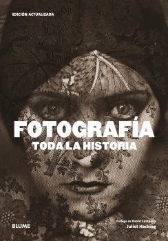 FOTOGRAFÍA. TODA LA HISTORIA (2021) | 9788418459757 | HACKING, JULIET / CAMPANY, DAVID | Llibreria Aqualata | Comprar libros en catalán y castellano online | Comprar libros Igualada