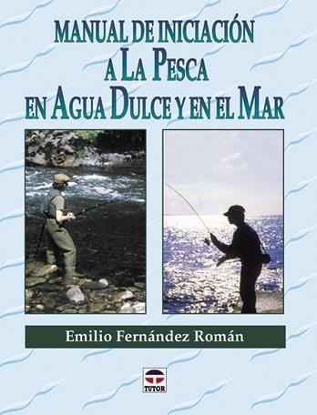 MANUAL DE INICIACION A LA PESCA EN AGUA DULCE Y EN EL MAR | 9788479022891 | FERNANDEZ ROMAN, EMILIO | Llibreria Aqualata | Comprar libros en catalán y castellano online | Comprar libros Igualada