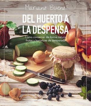 DEL HUERTO A LA DESPENSA | 9788492981199 | BUENO BOSCH, MARIANO | Llibreria Aqualata | Comprar llibres en català i castellà online | Comprar llibres Igualada