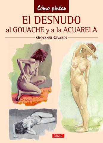 DESNUDO AL GOUACHE Y A LA ACUARELA, EL | 9788498743746 | CIVARDI, GIOVANNI | Llibreria Aqualata | Comprar llibres en català i castellà online | Comprar llibres Igualada