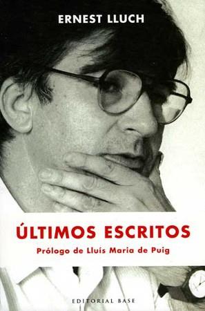 ULTIMOS ESCRITOS (BASE HISPANICA 2) | 9788485031276 | LLUCH, ERNEST | Llibreria Aqualata | Comprar llibres en català i castellà online | Comprar llibres Igualada