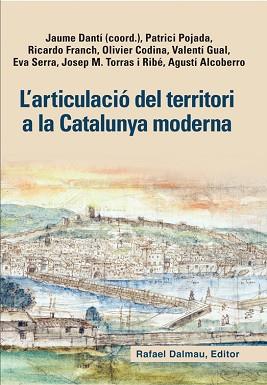 ARTICULACIÓ DEL TERRITORI A LA CATALUNYA MODERNA, L´ | 9788423208128 | DANTÍ RIU, JAUME/POJADA (ÉS FRANCÈS), PATRICI/FRANCH BENAVENT, RICARDO/CODINA VIALETTE, OLIVIER/GUAL | Llibreria Aqualata | Comprar llibres en català i castellà online | Comprar llibres Igualada