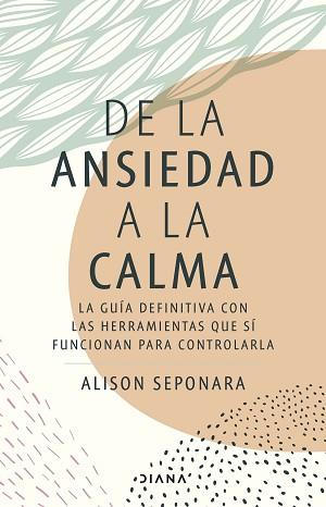 DE LA ANSIEDAD A LA CALMA | 9788411190343 | SEPONARA, ALISON | Llibreria Aqualata | Comprar llibres en català i castellà online | Comprar llibres Igualada