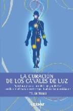 CURACION DE LOS CANALES DE LUZ, LA: APERTURA Y CURACION DEL | 9788441418943 | THALI, TRUDI | Llibreria Aqualata | Comprar llibres en català i castellà online | Comprar llibres Igualada