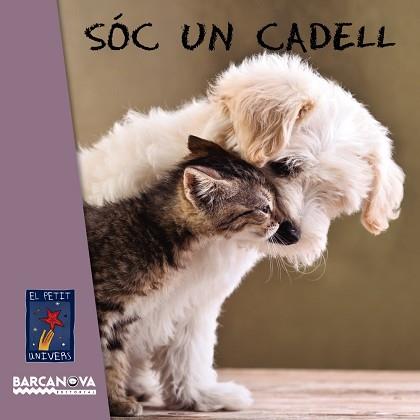 SÓC UN CADELL (EL PETIT UNIVERS) | 9788448938734 | Llibreria Aqualata | Comprar llibres en català i castellà online | Comprar llibres Igualada