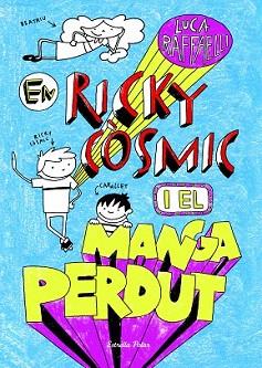 EN RICKY CÒSMIC I EL MANGA PERDUT | 9788490573952 | RAFFAELLI, LUCA | Llibreria Aqualata | Comprar libros en catalán y castellano online | Comprar libros Igualada