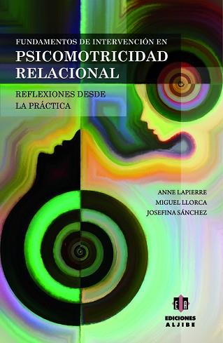 FUNDAMENTOS DE INTERVENCIÓN EN PSICOMOTRICIDAD RELACIONAL | 9788497008112 | LAPIERRE, ANNE/LLORCA LLINARES, MIGUEL/SÁNCHEZ RODRÍGUEZ, JOSEFINA | Llibreria Aqualata | Comprar llibres en català i castellà online | Comprar llibres Igualada