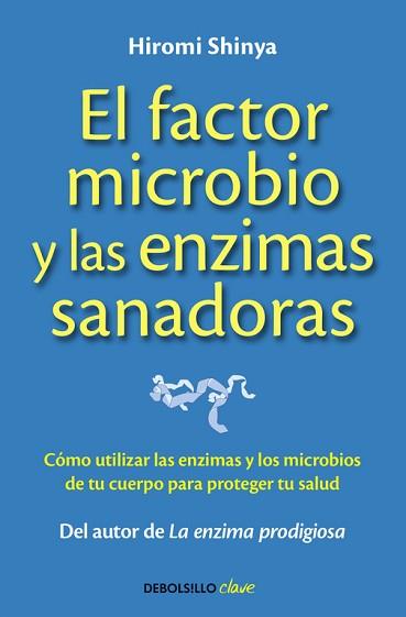 FACTOR MICROBIO Y LAS ENZIMAS SANADORAS, EL | 9788490625446 | SHINYA, HIROMI | Llibreria Aqualata | Comprar llibres en català i castellà online | Comprar llibres Igualada