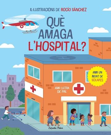 QUÈ AMAGA L'HOSPITAL? LLIBRE AMB SOLAPES | 9788413896823 | SÁNCHEZ, ROCÍO | Llibreria Aqualata | Comprar llibres en català i castellà online | Comprar llibres Igualada