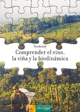 COMPRENDER EL VINO, LA VIÑA Y LA BIODINAMICA | 9788493630898 | JOLY, NICOLAS | Llibreria Aqualata | Comprar llibres en català i castellà online | Comprar llibres Igualada