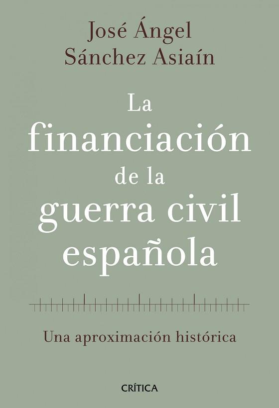 FINANCIACIÓN DE LA GUERRA CIVIL ESPAÑOLA, LA | 9788498920468 | SÁNCHEZ ASIAÍN, JOSÉ ÁNGEL | Llibreria Aqualata | Comprar llibres en català i castellà online | Comprar llibres Igualada