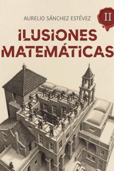 ILUSIONES MATEMATICAS II | 9788415058632 | SANCHEZ ESTEVEZ, AURELIO | Llibreria Aqualata | Comprar llibres en català i castellà online | Comprar llibres Igualada