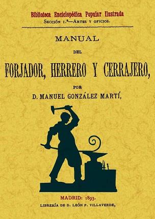 MANUAL DEL FORJADOR, HERRERO Y CERRAJERO | 9788497614009 | GONZALEZ MARTI, MANUEL | Llibreria Aqualata | Comprar libros en catalán y castellano online | Comprar libros Igualada