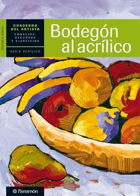 BODEGON AL ACRILICO (CUADERNO DEL ARTISTA) | 9788434237414 | EQUIPO PARRAMON/SANMIGUEL, DAVID | Llibreria Aqualata | Comprar llibres en català i castellà online | Comprar llibres Igualada