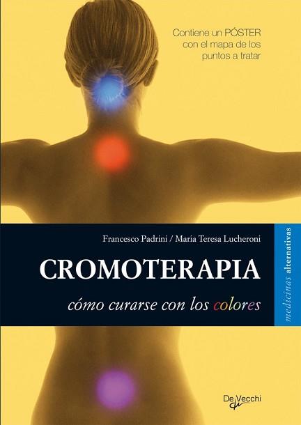 CROMOTERAPIA COMO CURARSE CON LOS COLORES (MEDICINAS ALTER | 9788431531188 | PADRINI, FRANCESCO / LUCHERONI, MARIA TERESA | Llibreria Aqualata | Comprar llibres en català i castellà online | Comprar llibres Igualada