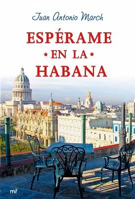 ESPERAME EN LA HABANA | 9788427034600 | MARCH, JUAN ANTONIO | Llibreria Aqualata | Comprar llibres en català i castellà online | Comprar llibres Igualada