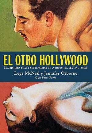 OTRO HOLLYWOOD, EL. HISTORIA DE LA INDUSTRIA DEL CINE PORNO | 9788493686413 | MCNEIL, LEGS/ OSBORNE, JENNIFER | Llibreria Aqualata | Comprar llibres en català i castellà online | Comprar llibres Igualada