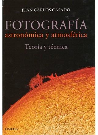 FOTOGRAFIA. ASTRONOMICA Y ATMOSFERICA. TEORIA Y TECNICA | 9788428215565 | CASADO, JUAN CARLOS | Llibreria Aqualata | Comprar llibres en català i castellà online | Comprar llibres Igualada