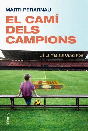 CAMI DELS CAMPIONS, EL | 9788466413794 | PERARNAU, MARTI | Llibreria Aqualata | Comprar llibres en català i castellà online | Comprar llibres Igualada