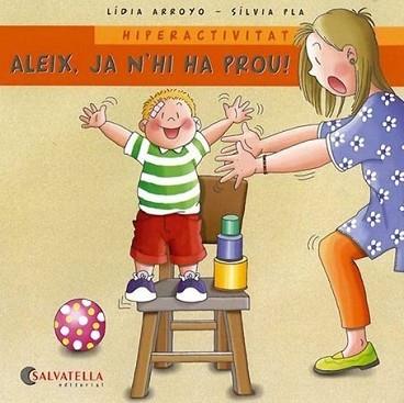 ALEIX, JA N'HI HA PROU!: HIPERACTIVITAT | 9788484125624 | ARROYO, LIDIA | Llibreria Aqualata | Comprar llibres en català i castellà online | Comprar llibres Igualada