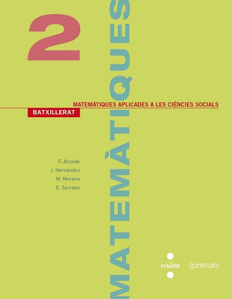 MATEMÀTIQUES APLICADES A LES CIÈNCIES SOCIALS 2N BATXILLERAT | 9788466142502 | ALCAIDE GUINDO, FERNANDO/HERNÁNDEZ GÓMEZ, JOAQUÍN/MORENO WARLETA, MARÍA/SERRANO MARUGÁN, ESTEBAN | Llibreria Aqualata | Comprar llibres en català i castellà online | Comprar llibres Igualada