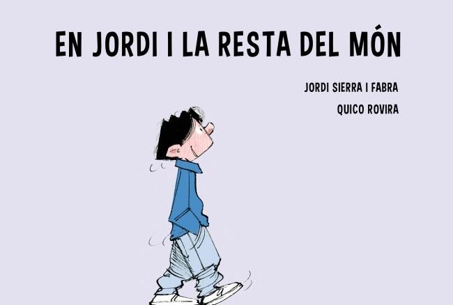 JORDI I... LA RESTA DEL MÓN | 9788415697961 | SIERRA I FABRA, JORDI / ROVIRA, QUICO | Llibreria Aqualata | Comprar libros en catalán y castellano online | Comprar libros Igualada