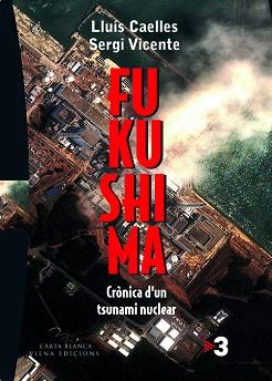 FUKUSHIMA | 9788483306857 | VICENTE MARTÍNEZ, SERGI / CAELLES GARRETA, LLUÍS | Llibreria Aqualata | Comprar llibres en català i castellà online | Comprar llibres Igualada