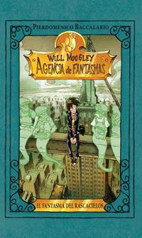 WILL MOOGLEY 3 - EL FANTASMA DEL RASCACIELOS | 9788427200449 | BACCALARIO, PIERDOMENICO | Llibreria Aqualata | Comprar llibres en català i castellà online | Comprar llibres Igualada