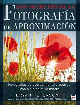 SECRETOS DE LA FOTOGRAFIA DE APROXIMACION, LOS | 9788479027902 | PETERSON, BRYAN | Llibreria Aqualata | Comprar llibres en català i castellà online | Comprar llibres Igualada