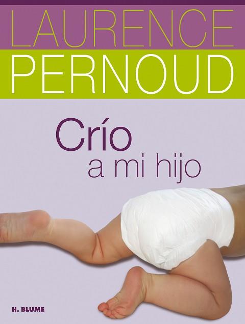 CRÍO A MI HIJO | 9788496669796 | PERNOUD, LAURENCE | Llibreria Aqualata | Comprar libros en catalán y castellano online | Comprar libros Igualada