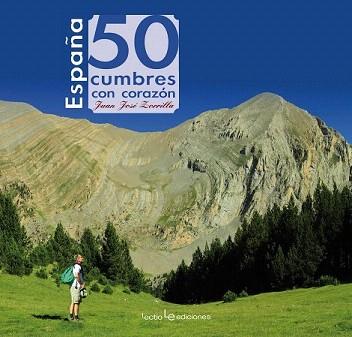 ESPAÑA. 50 CUMBRES CON CORAZÓN | 9788416012039 | ZORRILLA JURADO, JUAN JOSÉ | Llibreria Aqualata | Comprar llibres en català i castellà online | Comprar llibres Igualada