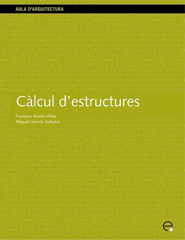 CALCUL D'ESTRUCTURES VOLUM II (AULA D'ARQUITECTURA 8) | 9788483012086 | NAVES VIÑAS, FRANCESC | Llibreria Aqualata | Comprar llibres en català i castellà online | Comprar llibres Igualada