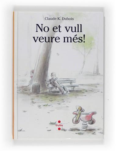 NO ET VULL VEURE MES (SEPARACIO PARES - DIVORCI) | 9788466121545 | DUBOIS, CLAUDE K | Llibreria Aqualata | Comprar libros en catalán y castellano online | Comprar libros Igualada