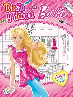 DISEÑA Y DECORA CON BARBIE | 9788401906633 | MATTEL | Llibreria Aqualata | Comprar libros en catalán y castellano online | Comprar libros Igualada