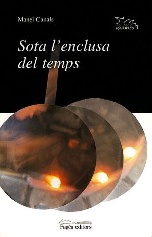 SOTA L'ENCLUSA DEL TEMPS | 9788479355449 | CANALS, MANEL | Llibreria Aqualata | Comprar llibres en català i castellà online | Comprar llibres Igualada