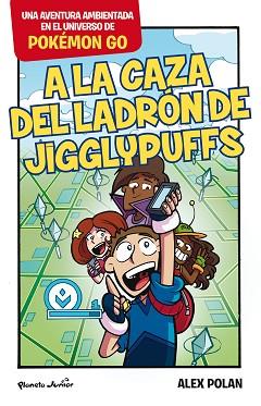 POKÉMON GO. A LA CAZA DEL LADRÓN DE JIGGLYPUFFS | 9788408165224 | POLAN, ALEX  | Llibreria Aqualata | Comprar llibres en català i castellà online | Comprar llibres Igualada