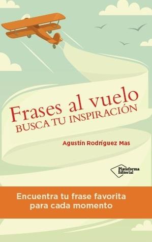 FRASES AL VUELO | 9788416429066 | RODRÍGUEZ MAS, AGUSTÍN | Llibreria Aqualata | Comprar libros en catalán y castellano online | Comprar libros Igualada