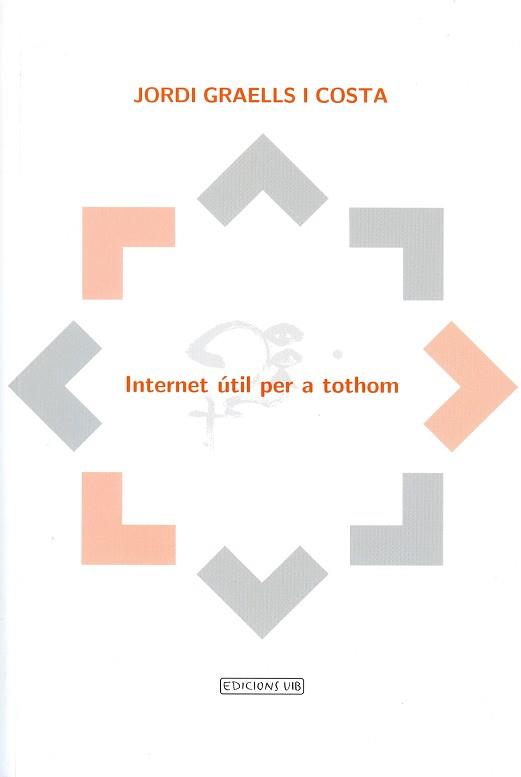 INTERNET UTIL PER A TOTHOM - IV PREMI D'ASSAIG NADAL BATLE I | 9788476328194 | GRAELLS I COSTA, JORDI | Llibreria Aqualata | Comprar llibres en català i castellà online | Comprar llibres Igualada