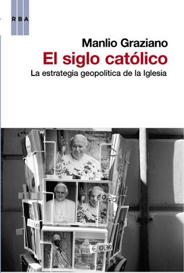 SIGLO CATOLICO, EL | 9788490062470 | GRAZIANO , MANILO | Llibreria Aqualata | Comprar libros en catalán y castellano online | Comprar libros Igualada