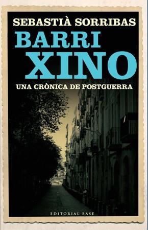 BARRI XINO UNA CRONICA DE POSTGUERRA (BASE HISTORICA 34) | 9788485031962 | SORRIBAS I ROIG, SEBASTIÀ | Llibreria Aqualata | Comprar llibres en català i castellà online | Comprar llibres Igualada